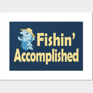 Fishin' Accomplished Posters and Art